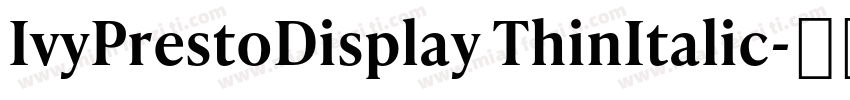 IvyPrestoDisplay ThinItalic字体转换